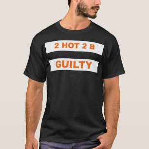 2 hot 2 b onschuldig gesproken bellenkijkers schoo t-shirt