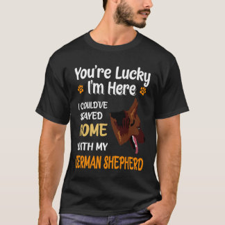 2 Je hebt geluk dat ik hier ben, ik had thuis kunn T-shirt