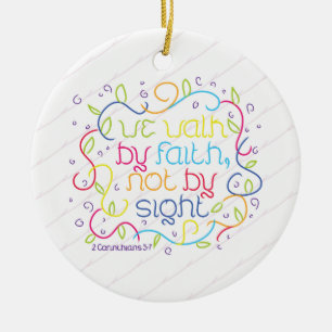 2 Korinthiërs 5:7 We lopen door geloof, niet door  Keramisch Ornament