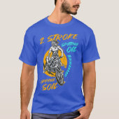 2 Stroke Spitting Oil Ripping Soil Braap Dirk T-shirt (Voorkant)
