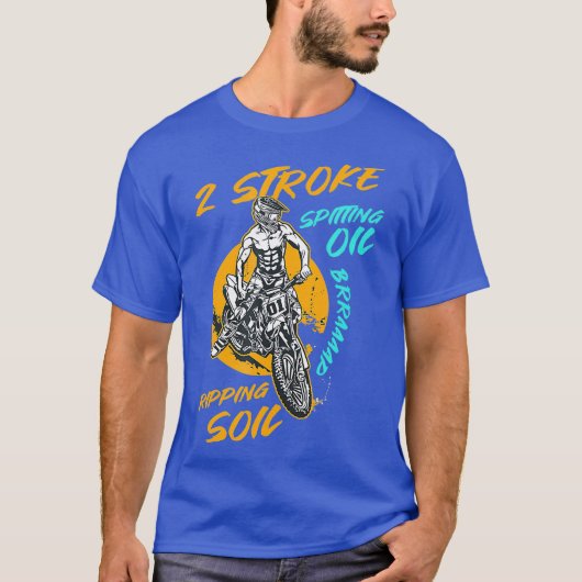 2 Stroke Spitting Oil Ripping Soil Braap Dirk T-shirt (Voorkant)