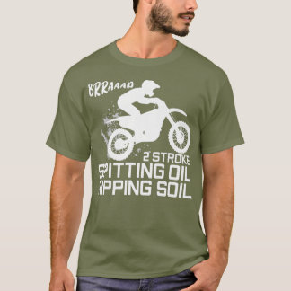 2 Stroke Spitting Oil Ripping Soil Motocross T-shirt