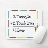 2 Teach is 2 touch Lives 4 ooit Muismat (Met muis)