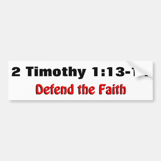 2 Timothy 1:12-13 Defend the Faith Bumper Sticker (Devant)
