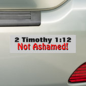 2 Timothy 1:12 Niet Ashamed Bumpersticker (Op auto)