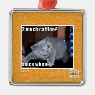 2 veel cafeïne? metalen ornament