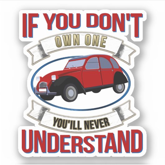 2CV Deux Chevaux Oldtimer Je zult het nooit begrij Sticker (Voorkant)