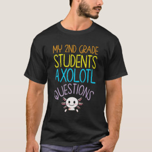 2e klas leraar waardering I Axolotl vragen T-shirt