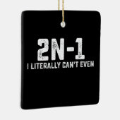 2n-1 Ik kan letterlijk niet eens Wiskunde leraar Keramisch Ornament (Rechts)