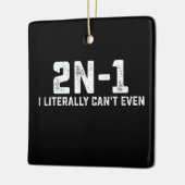 2n-1 Ik kan letterlijk niet eens Wiskunde leraar Keramisch Ornament (Links)