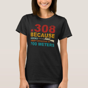 308 Omdat rotsen effectief zijn op 700 meter 1 T-shirt
