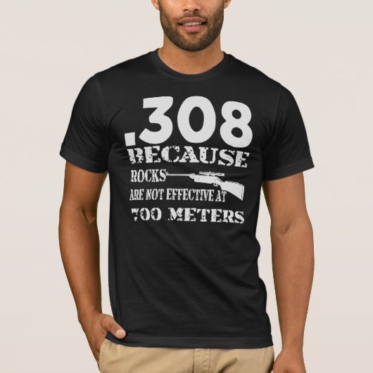 .308 omdat rotsen niet effectief zijn op 700 meter t-shirt (Voorkant)