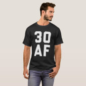 30 AF Funny 30th Birthday Gift T-shirt (Voorkant volledig)