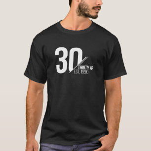 30 Dertig AF EST. 1990 Happy 30th Birthday Gift T-shirt