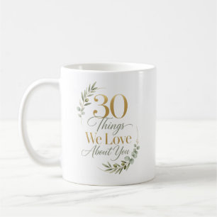 30 Dingen Die We Liefhebben Aan Jou 30e Verjaardag Koffiemok