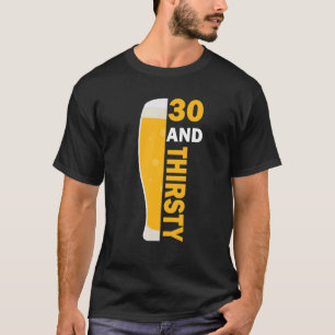 30 en dorstige 30e verjaardag vieren 30 jaar o t-shirt