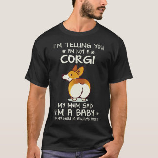 30 Ik zeg je dat ik geen Corgi ben T-shirt