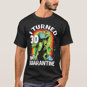30 in Quarantine rex Dinosaur 30th Birthd T-shirt