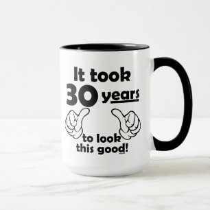 30 jaar om er zo goed uit te zien mok