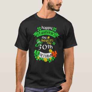 30 jaar oude sint-Patricks dag is mijn 30e verjaar T-shirt