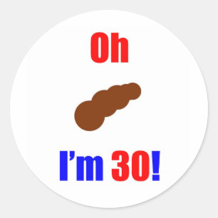 30 Oh (Pic of Poo) Ik ben 30! Ronde Sticker