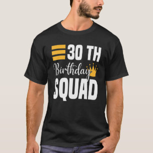 30e Happy Birthday Squad Party Bday Family Group T-shirt