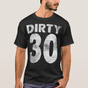 30e verjaardag Dirty 30 grappig 30 T-shirt