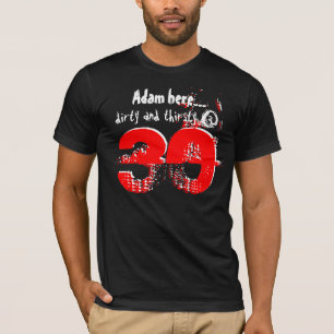 30e verjaardag Gift Dirty and Thirsty at 30 V01 T-shirt