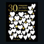 30th Birthday Poster -30 Reasons We Love You<br><div class="desc">A wonderful 30th birthday present idea. This fabulous poster contains 30 hearts for you to fill with 30 short messages of love. Perfect for a special 30th birthday gift from the family - or use at a thirtieth party as a guest book. Print large for lots of space to write...</div>