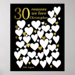 30th Birthday Poster -30 Reasons We Love You<br><div class="desc">A wonderful 30th birthday present idea. This fabulous poster contains 30 hearts for you to fill with 30 short messages of love. Perfect for a special 30th birthday gift from the family - or use at a thirtieth party as a guest book. Print large for lots of space to write...</div>