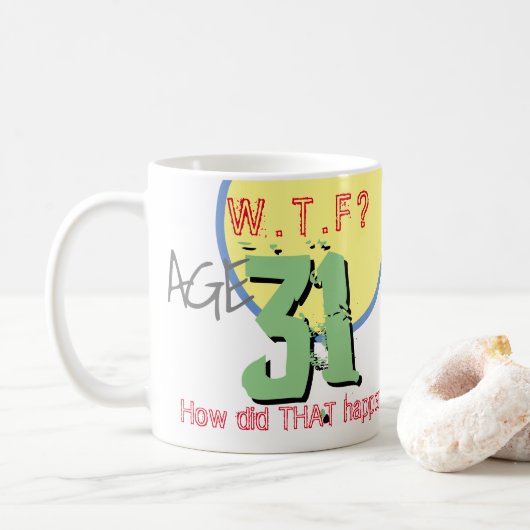31 ans. WTF ? 31e anniversaire de café Mug (Avec donut)