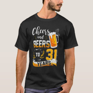 31e verjaardag gejuich en biertjes tot 31 jaar geb t-shirt
