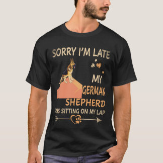 33 Sorry I'm Late Mijn Duitse Herdershond Zat Op T-shirt