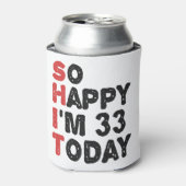 33e verjaardag Dus ik ben vandaag 33 jaar oud Gesc Blikjeskoeler (Blikje Voorkant)