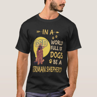 34 Wees een Duitse Herder in een Wereld Vol Honden T-shirt