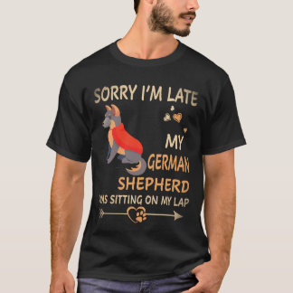 35 Sorry dat ik laat ben Mijn Duitse herder zat O T-shirt