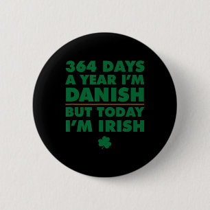 364 dagen jaar Deens Vandaag ben ik Iers St. Patri Ronde Button 5,7 Cm