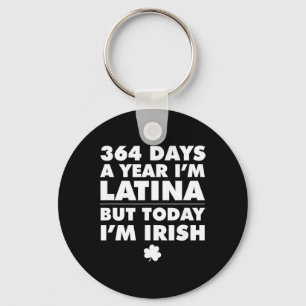 364 dagen jaar Latina Vandaag ben ik Iers St Patri Sleutelhanger