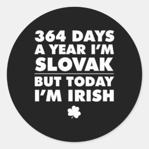 364 dagen jaar Slowaaks Vandaag ben ik Iers Sint P Ronde Sticker