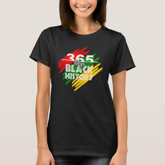 365 Days Black History Month Afro Melanin Proud Ce T-shirt (Voorkant)