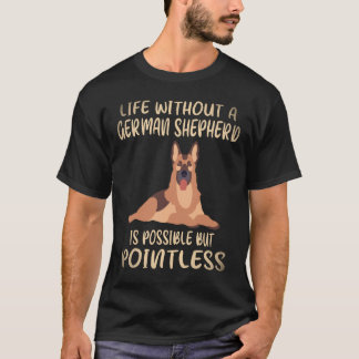 36 Leven zonder een Duitse herder is mogelijk maar T-shirt