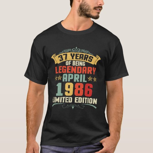 37 Years Of Being Legendary Born April 1986 T-shirt (Voorkant)