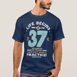 37e verjaardag - Het leven begint op 37 T-shirt