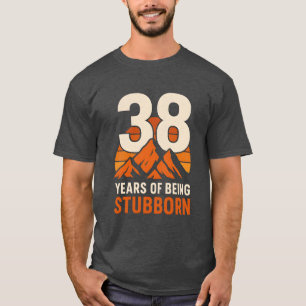 38 Jaar Koppig Zijn , Grappige 38e Verjaardag  T-shirt