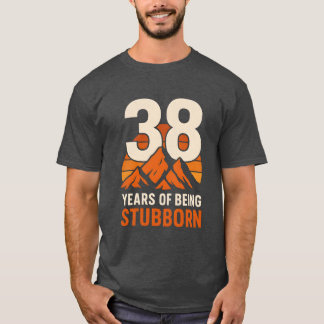 38 Jaar Koppig Zijn , Grappige 38e Verjaardag  T-shirt