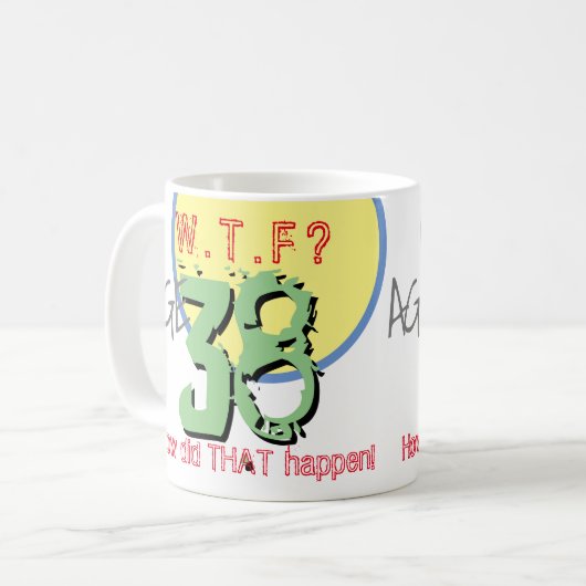 38 jaar. WTF? Hoe is dat gebeurd? KoffieMok (Voorkant links)