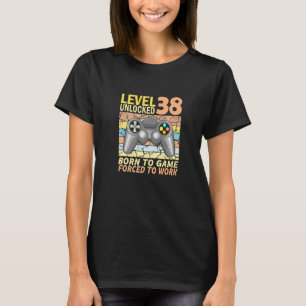 38e verjaardagsgamer gedwongen om 1 te werken t-shirt