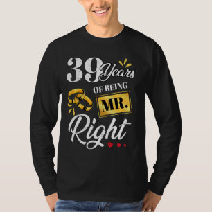 39 jaar Mr Right Funny Couple Wedding A T-shirt