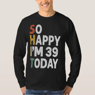 39 jaar oude Vintage zo blij im 39 vandaag T-shirt