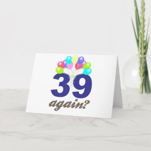 39 weer? Birthday Gifts / Souvenirs Kaart